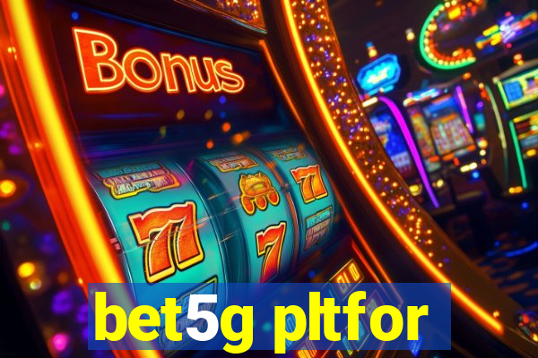 bet5g pltfor